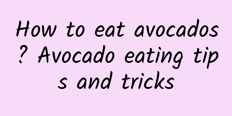 How to eat avocados? Avocado eating tips and tricks