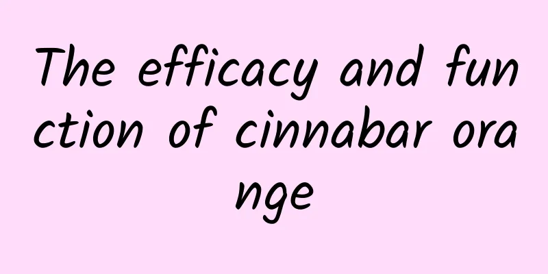 The efficacy and function of cinnabar orange