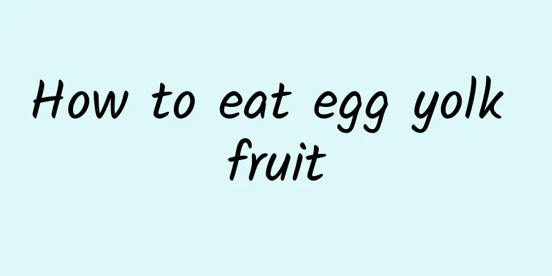 How to eat egg yolk fruit