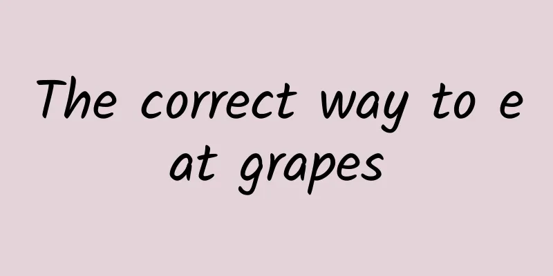 The correct way to eat grapes