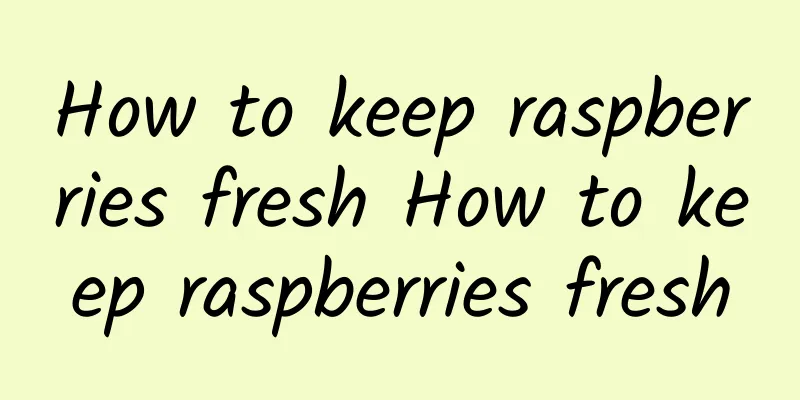 How to keep raspberries fresh How to keep raspberries fresh