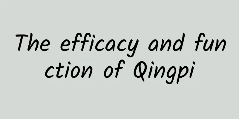 The efficacy and function of Qingpi