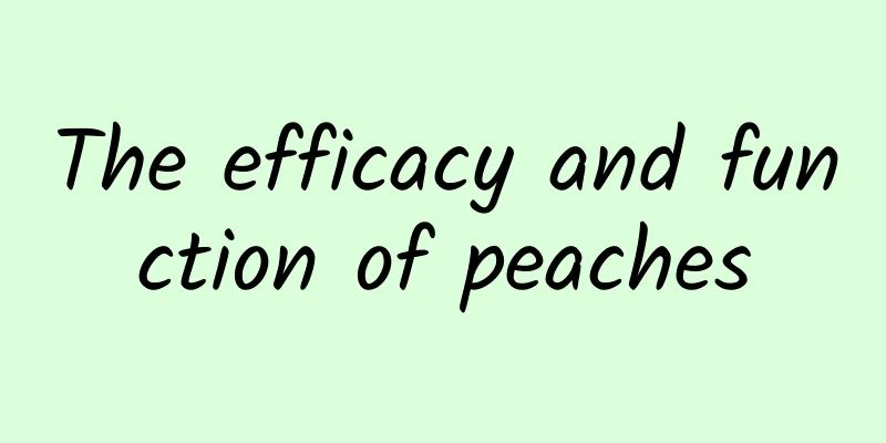 The efficacy and function of peaches