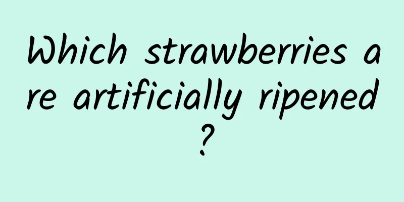 Which strawberries are artificially ripened?