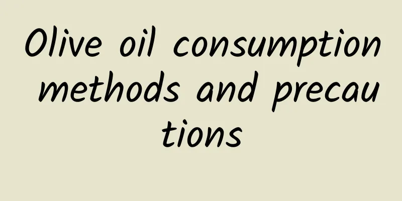 Olive oil consumption methods and precautions