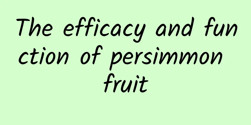 The efficacy and function of persimmon fruit