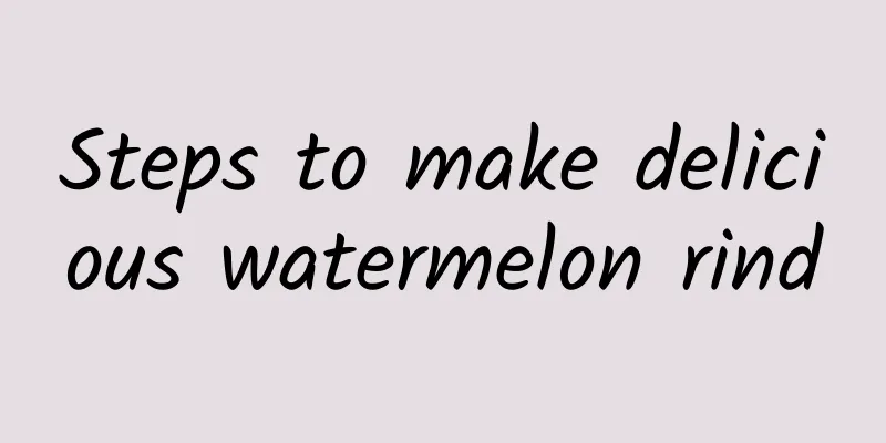 Steps to make delicious watermelon rind