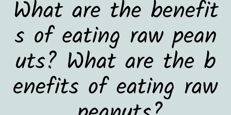 What are the benefits of eating raw peanuts? What are the benefits of eating raw peanuts?