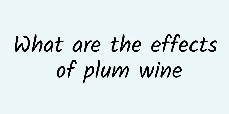 What are the effects of plum wine