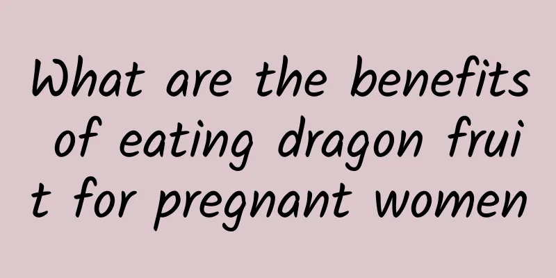 What are the benefits of eating dragon fruit for pregnant women