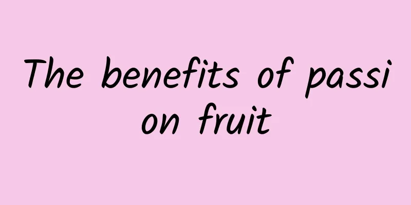 The benefits of passion fruit