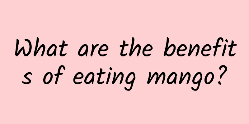 What are the benefits of eating mango?