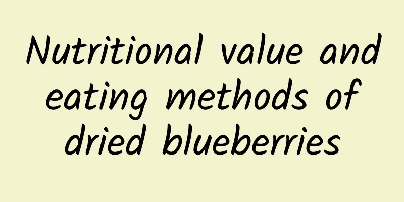 Nutritional value and eating methods of dried blueberries