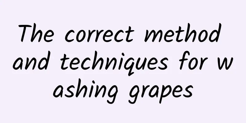 The correct method and techniques for washing grapes