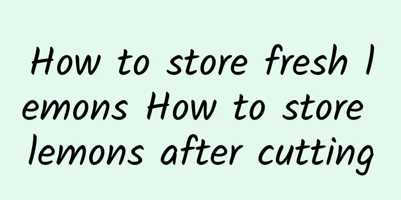 How to store fresh lemons How to store lemons after cutting