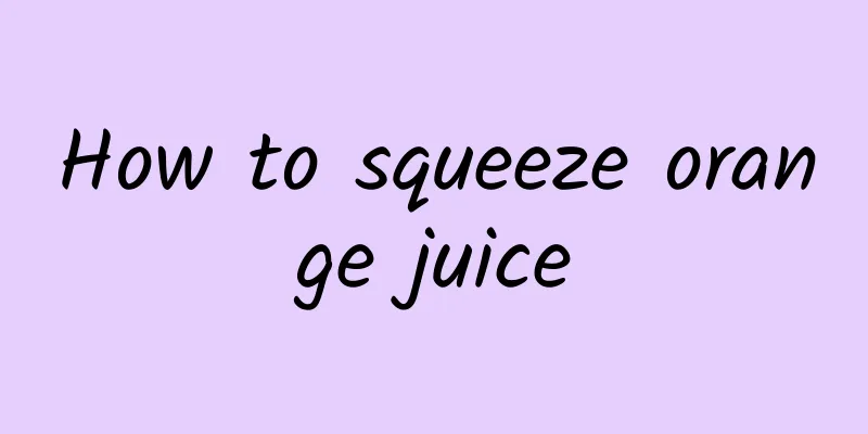 How to squeeze orange juice