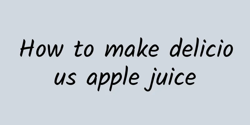 How to make delicious apple juice