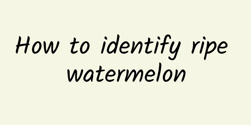 How to identify ripe watermelon