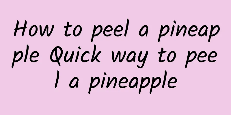 How to peel a pineapple Quick way to peel a pineapple