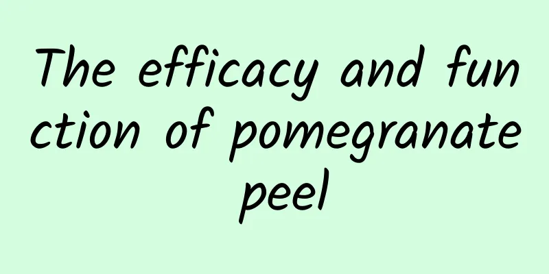 The efficacy and function of pomegranate peel