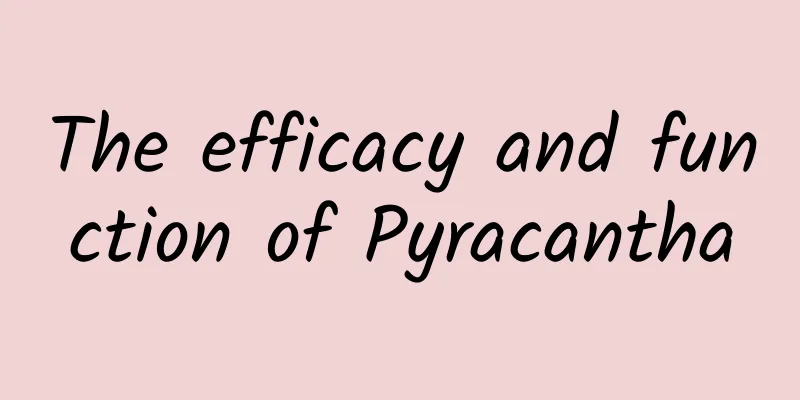 The efficacy and function of Pyracantha