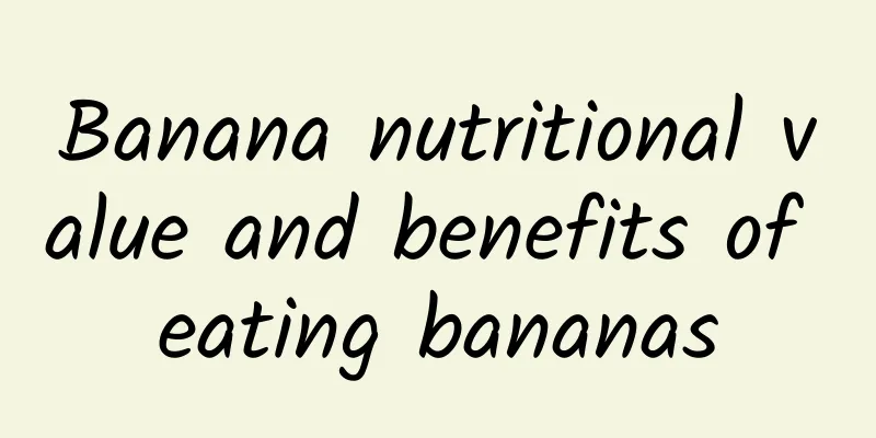 Banana nutritional value and benefits of eating bananas