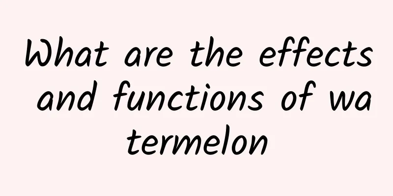 What are the effects and functions of watermelon