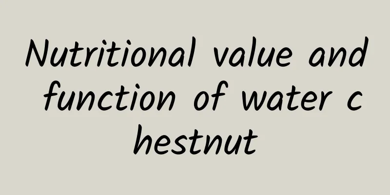 Nutritional value and function of water chestnut