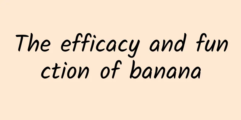 The efficacy and function of banana