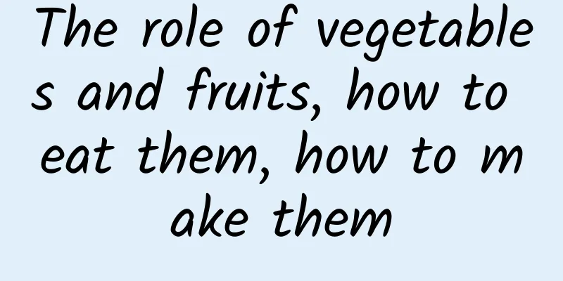 The role of vegetables and fruits, how to eat them, how to make them