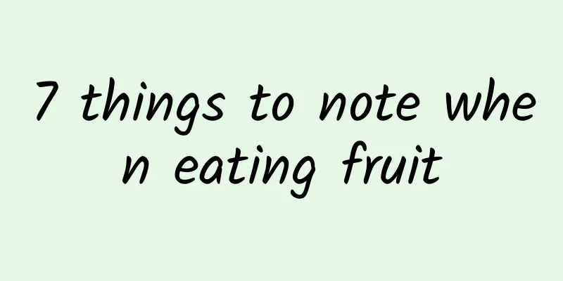 7 things to note when eating fruit