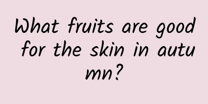 What fruits are good for the skin in autumn?