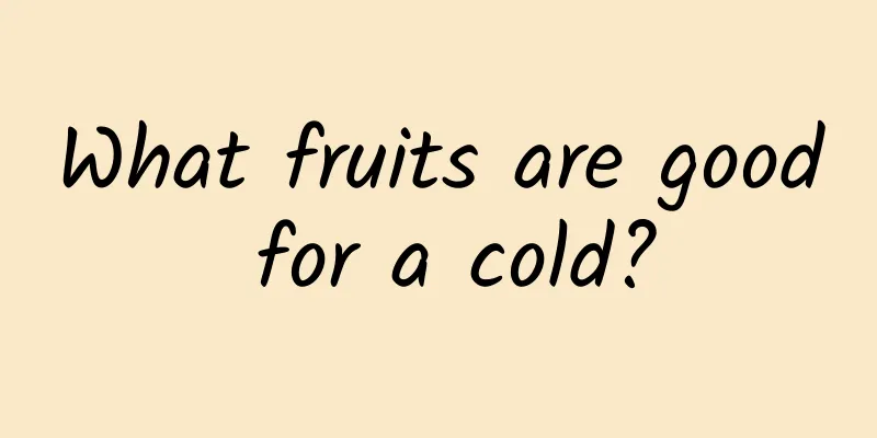 What fruits are good for a cold?