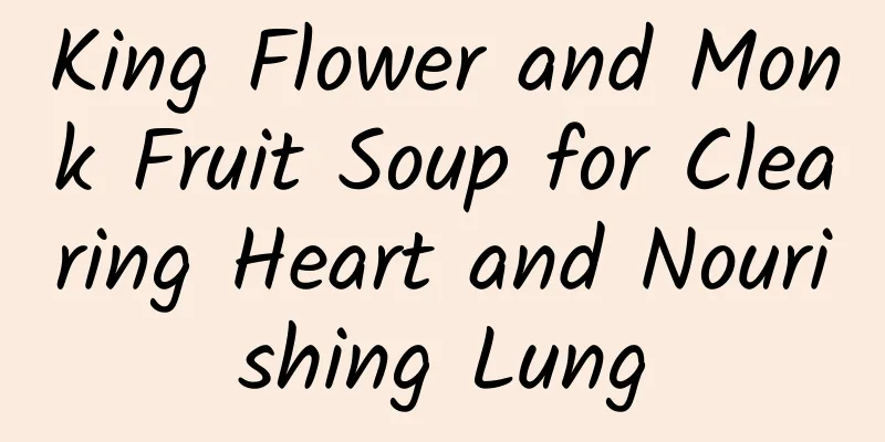 King Flower and Monk Fruit Soup for Clearing Heart and Nourishing Lung