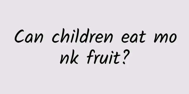 Can children eat monk fruit?