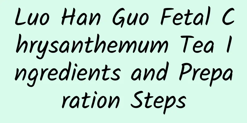 Luo Han Guo Fetal Chrysanthemum Tea Ingredients and Preparation Steps