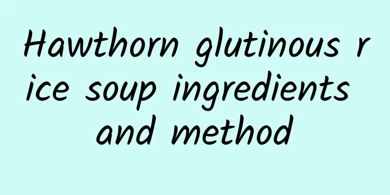 Hawthorn glutinous rice soup ingredients and method