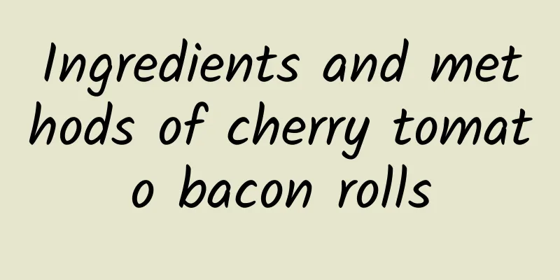 Ingredients and methods of cherry tomato bacon rolls