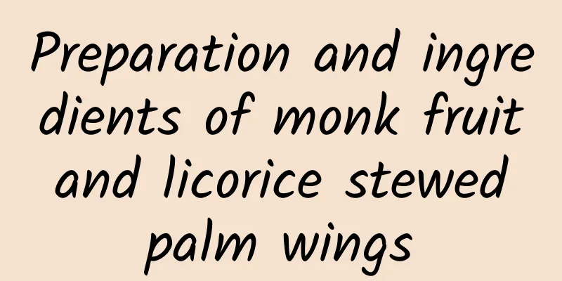 Preparation and ingredients of monk fruit and licorice stewed palm wings