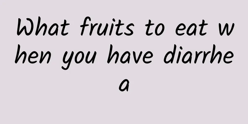 What fruits to eat when you have diarrhea