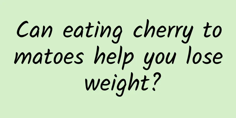 Can eating cherry tomatoes help you lose weight?