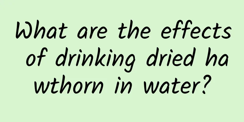 What are the effects of drinking dried hawthorn in water?