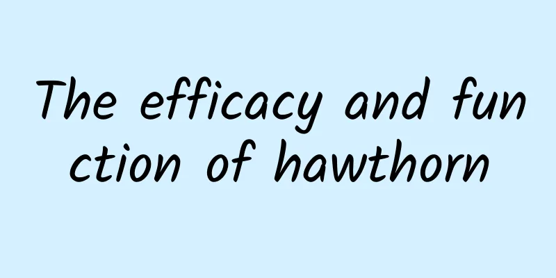 The efficacy and function of hawthorn