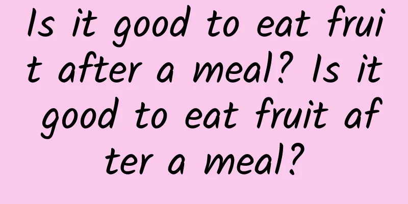 Is it good to eat fruit after a meal? Is it good to eat fruit after a meal?