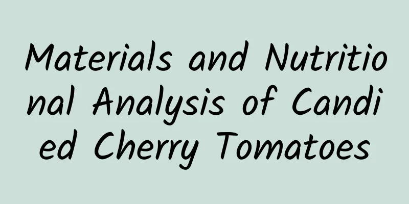 Materials and Nutritional Analysis of Candied Cherry Tomatoes