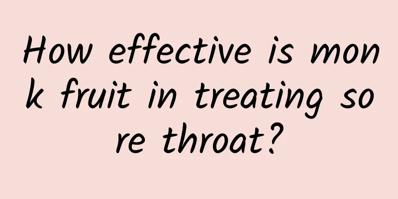 How effective is monk fruit in treating sore throat?