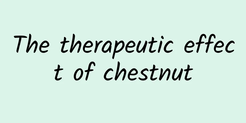 The therapeutic effect of chestnut