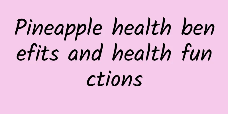 Pineapple health benefits and health functions