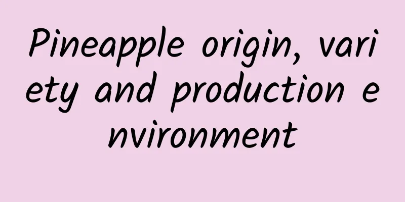 Pineapple origin, variety and production environment