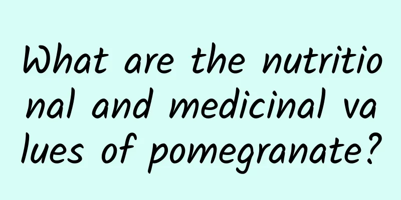 What are the nutritional and medicinal values ​​of pomegranate?